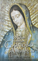 33 DIAS HACIA UN GLORIOSO AMANECER. Un retiro personal, como preparacion para la Consagracion a Maria