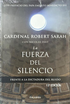 LA FUERZA DEL SILENCIO. FRENTE A LA DICTADURA DEL RUIDO Cardenal Robert Sarah