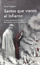 SANTOS QUE VIERON EL INFIERNO. Y otros testimonios catolicos del destino de los condenados.