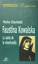 15 DIAS CON FAUSTINA KOWALSKA. La santa de la misericordia.