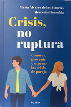 CRISIS, NO RUPTURA. Conocer, prevenir y superar las crisis de pareja.
