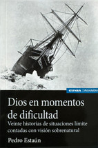 DIOS EN MOMENTOS DE DIFICULTAD/ Veinte historias de situaciones limite contadas con vision sobrenatural.