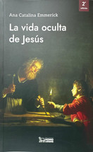 LA VIDA OCULTA DE JESUS. Ana Catalina Emmerick