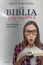 LA BIBLIA PARA ZOQUETES. Tomo 2: desde Abrahan hasta Moises