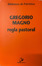 REGLA PASTORAL. GREGORIO MAGNO