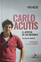 CARLO ACUTIS. EL APOSTOL DE LOS MILENIALS