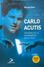 CARLO ACUTIS. UN GENIO DE LA INFORMATICA EN EL CIELO