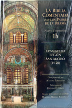 LA BIBLIA COMENTADA POR LOS PADRES DE LA IGLESIA. NUevo Testamento 1b. Evangelio segun san Mateo (14-28)