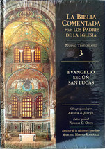LA BIBLIA COMENTADA POR LOS PADRES DE LA IGLESIA. Nuevo Testamento 3. Evangelio segun san Lucas.