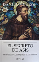 EL SECRETO DE ASIS. FRANCISCO DE LOS PAJAROS, CLARA Y EL SOL.