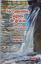 SACRAMENTOS, SIGNOS DE GRACIAS. Itinerario para deredscubrirlos.