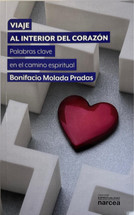 VIAJE AL INTERIOR DEL CORAZON. Palabras clave en el camino espiritual.