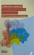 ATREVETE A BUSCAR. Una propuesta de crecimiento personal y espiritual.
