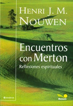ENCUENTROS CON MERTON. Reflexiones espirituales (Henri J. M. Nouwen)