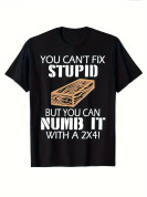 Men's Can't fix Stupid Graphic T-Shirt