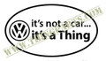 ITS NOT A CAR.. ITS A THING STICKER
