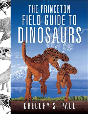 the princeton field guide to dinosaurs second edition
