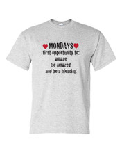 Ash cotton T imprinted with Mondays, first opportunity to amaze, be amazed and be a blessing.