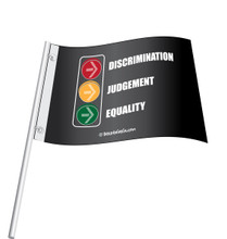 24” X 36” nylon flag printed on both sides a with “Stop Discrimination, Slow Judgement and Go Equality". 