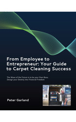 From Employee to Entrepreneur: Your Guide to Carpet Cleaning Success