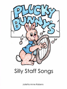 Plucky Bunny's Silly Staff Songs by Julietta Rabens