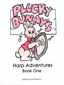 Plucky Bunny's Harp Adventures Book 1 by Julietta Rabens