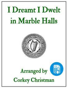 I Dreamt I Dwelt in Marble Halls arr. by Corkey Christman  - PDF Download