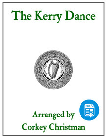 The Kerry Dance arr. by Corkey Christman  - PDF Download