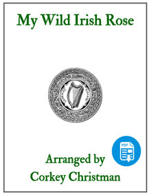 My Wild Irish Rose arr. by Corkey Christman - PDF Download