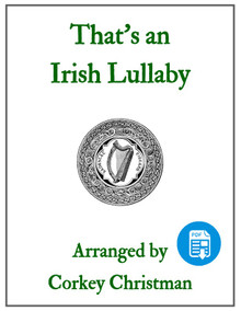 That's an Irish Lullaby arr. by Corkey Christman - PDF Download