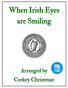When Irish Eyes are Smiling arr. by Corkey Christman - PDF Download