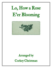 Lo, How a Rose E’er Blooming arr. by Corkey Christman - PDF Download