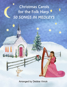 Christmas Carols for the Folk Harp: 50 Songs in Medleys by Debbie Vinick - PDF Download