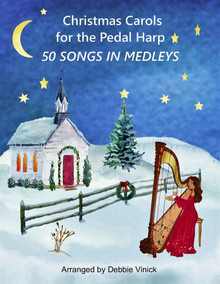 Christmas Carols for the Pedal Harp: 50 Songs in Medleys by Debbie Vinick - PDF Download