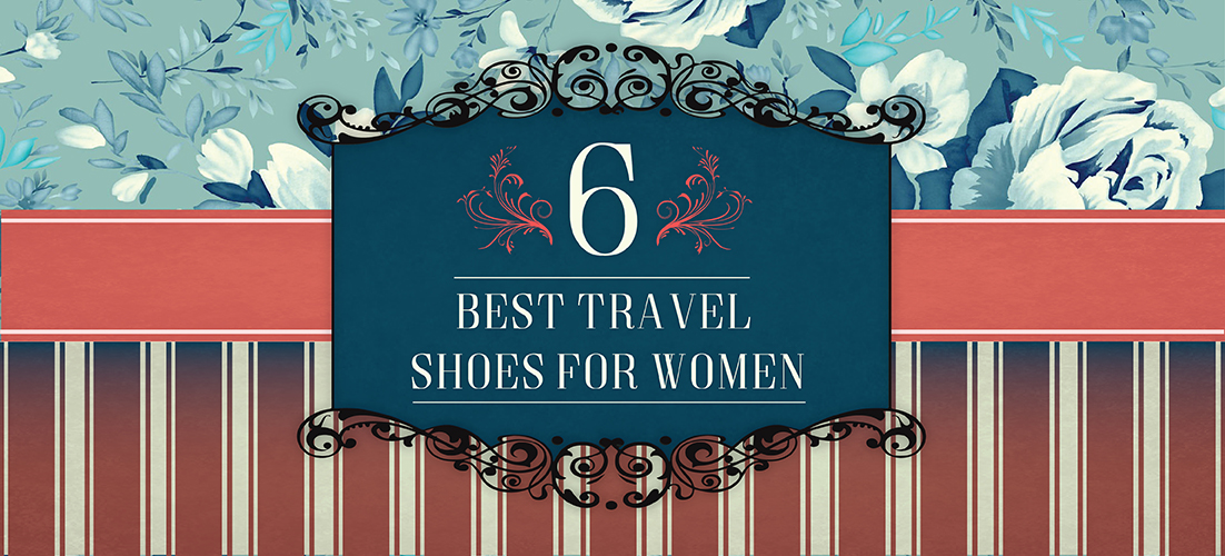6 Best Travel Shoes for Women