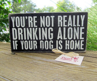Not Really Drinking Alone Signs can stand on their own.