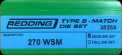 Redding - Type S-Match Neck Die Set - 270 WSM - 38255