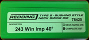 Redding - Type S-Bushing Neck Sizing Die Set - 243 Win Imp 40° - 78420