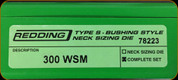 Redding - Type S-Bushing Neck Sizing Die Set - 300 WSM - 78223
