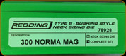 Redding - Type S-Bushing Neck Sizing Die Set - 300 Norma Mag - 78928
