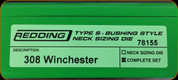 Redding - Type S-Bushing Neck Sizing Die Set - 308 Winchester - 78155