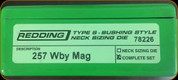 Redding- Type S-Bushing Neck Sizing Die Set - 257 Wby Mag - 78226