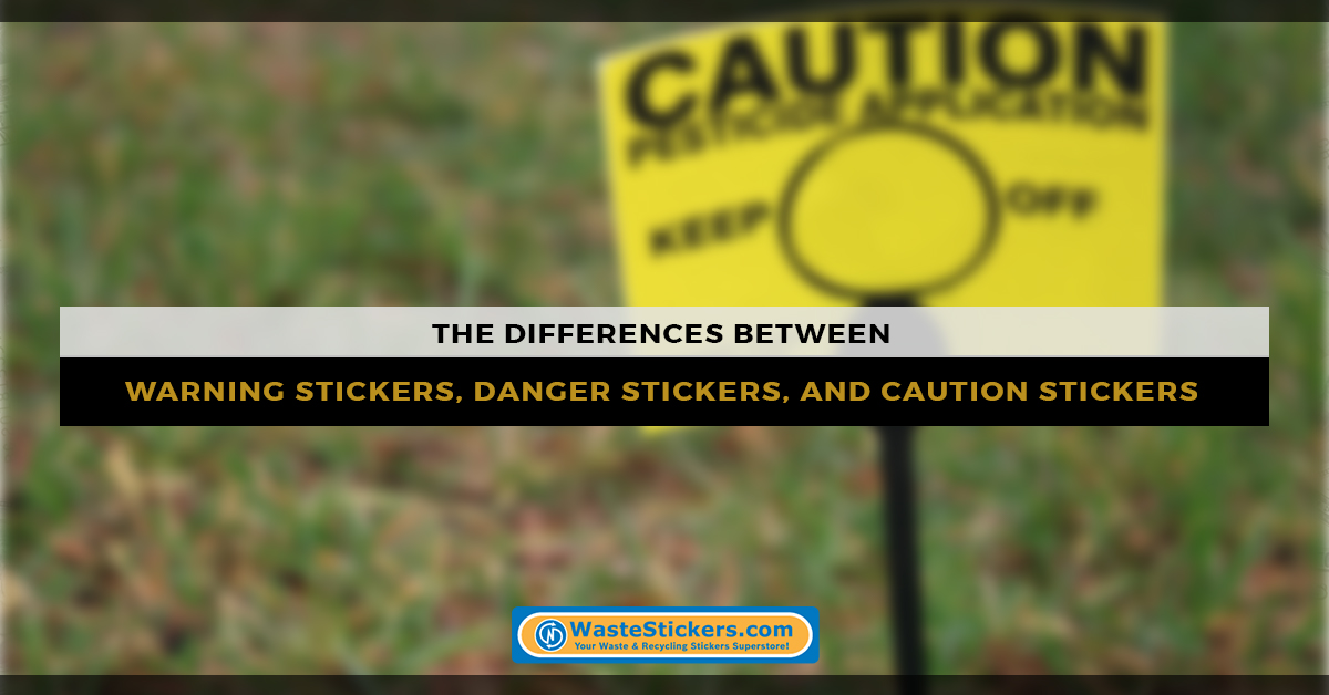 The Differences Between Warning Stickers, Danger Stickers, and Caution
