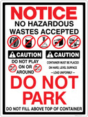 Notice No Hazardous Wastes Accepted.  Caution Do Not Play On Or Around.  Caution Container Must Be Placed On Hard Level Surface.  Load Uniformly.  Do Not Park.  Do Not Fill Above Top Of Container.  Multi-Message Container Decal.