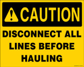 8 x 10" Caution Disconnect All Lines Before Hauling Sticker Decal