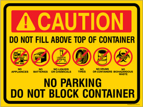 Caution Do Not Fill Above Top Of Container No Parking Do Not Block Container No Appliances Batteries Liquids Chemicals Tires Drums Containers Biohazardous Waste Sticker Decal