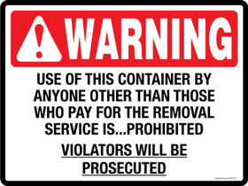Warning Decal.  Use of this container by anyone other than those who pay for the removal service is prohibited.  Violators will be prosecuted.