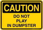 Caution Do Not Play In The Dumpster Sticker