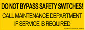 3 x 8.5" Do Not Bypass Safety Switches! Call Maintenance Department If Service Is Required  Sticker