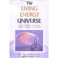 The Living Energy Universe A Fundamental Discovery That Transforms Science and Medicine